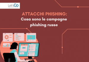 Attacchi phishing: cosa sono le campagne phishing russe