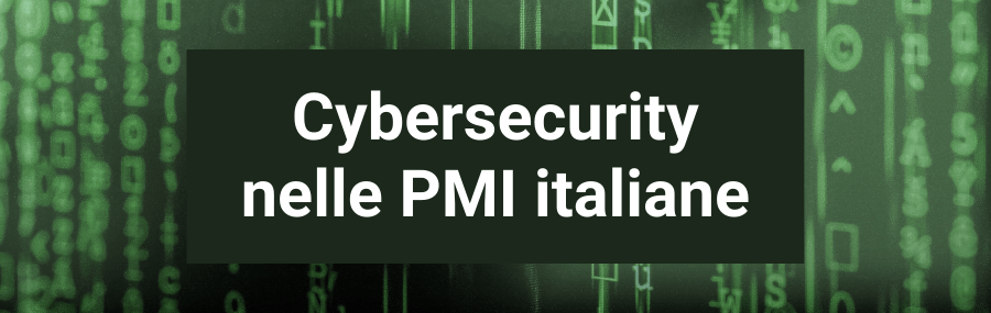 Cybersecurity nelle PMI italiane: un'analisi approfondita