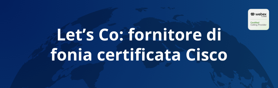 Let’s Co: fornitore di fonia certificata Cisco