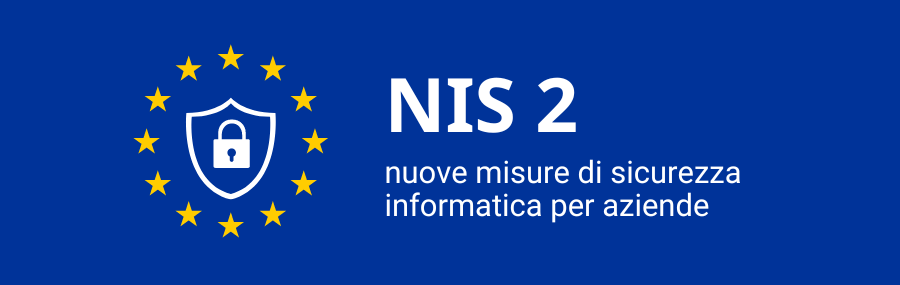 NIS 2: nuove misure di sicurezza informatica per aziende e organizzazioni