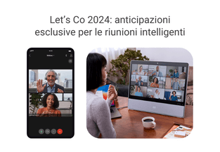 Let’s Co 2024: anticipazioni esclusive per le riunioni intelligenti