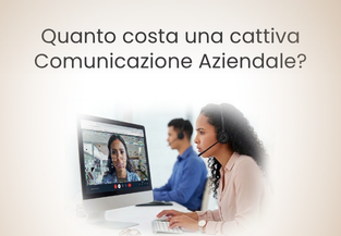 Quanto costa una cattiva Comunicazione Aziendale?