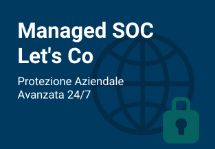 Managed SOC Let’s Co: protezione aziendale 24/7