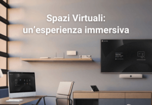 Spazi virtuali: un’esperienza immersiva